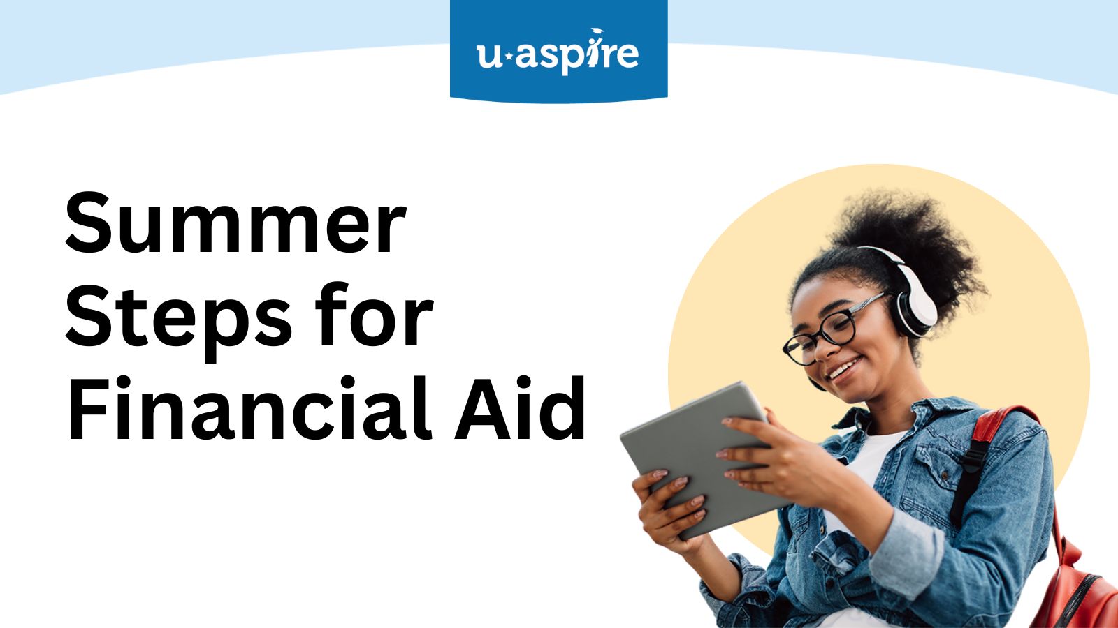 uAspire Webinar Series: Summer Steps for Financial Aid