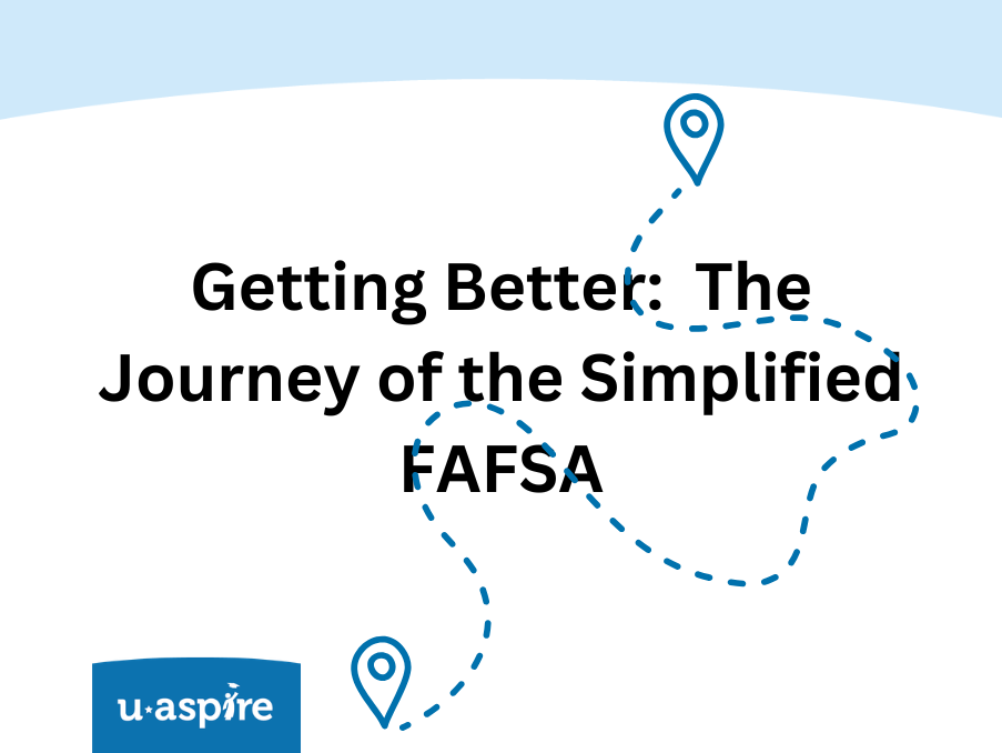 Getting Better: The Journey of the Simplified FAFSA